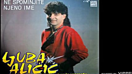 Ljuba Alicic - Da te ljubi da te mazi - Audio 1989