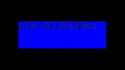 Lp In The End Remix