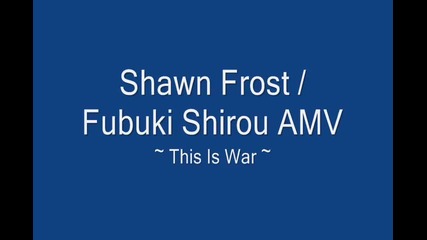 Shawn Frost Amv ~ This Is War