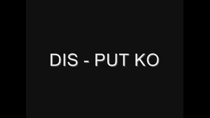 Dis - Put ko