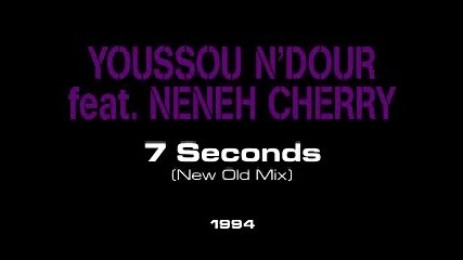 Youssou Ndour feat. Neneh Cherry - 7 Seconds (new Old Mix)