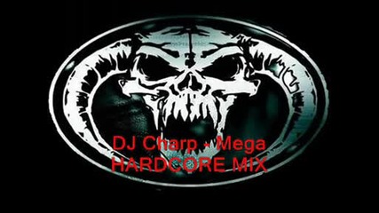 Dj Charp - Mega Hardcore Mix