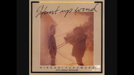 Jazz Funk - Sadao Watanabe & Hiroshi Fukumura - Hunt Up Wind 