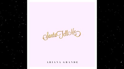 *new* Ariana Grande - Santa Tell Me (audio)