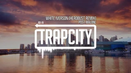 Post Malone - White Iverson Herobust Remix