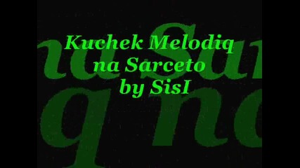 - ==kuchek Melodiq na Sarceto by Sisi== - 