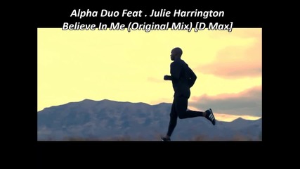 Alpha Duo Feat . Julie Harrington - Believe In Me ( Original Mix ) D max