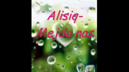 Alisiq - Mejdu Nas