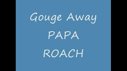 Papa Roach - Gouge Away