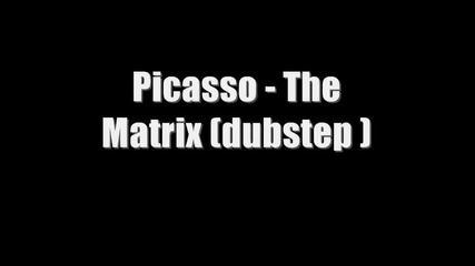 Picasso - The Matrix Dubstep 2011.wmv