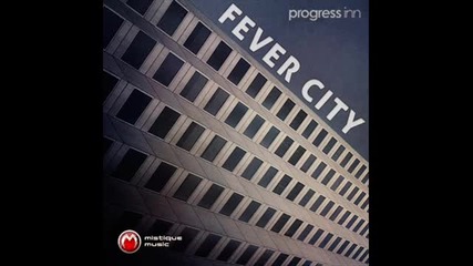 Progress Inn - Fever City (original Mix) - Mistique Music