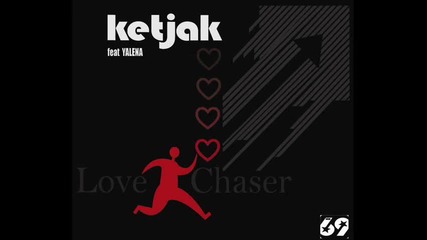 [ New Promo Summer 2011] Ketjak feat Yalena - Love Chaser (radio edit)