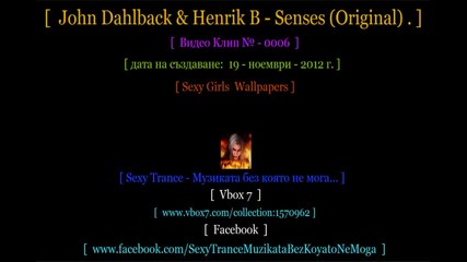 ! [ № - 0006 ] [ Sexy Trance ] [ John Dahlback & Henrik B - Senses (original) . ]