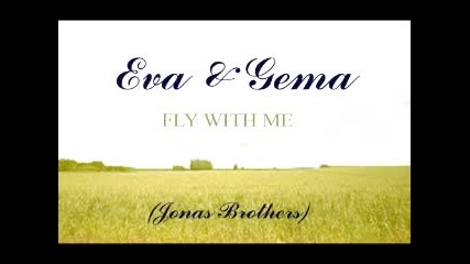 Eva & Gema Fly With Me (jonas Brothers)