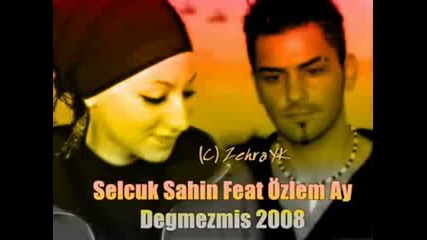 Selcuk Sahin feat –ozlem Ay - Degmezmis 2008.avi