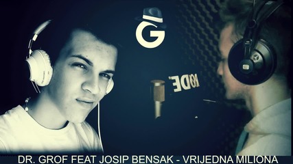 Dr. Grof Feat Josip Bensak - Vrijedna Miliona ( Official Audio 2015 )