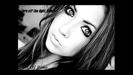Turn off the ligh.. remix (by djrossy and djdenny)