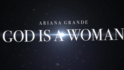 Ariana Grande - God is a woman (lyric Video) | Превод & Текст