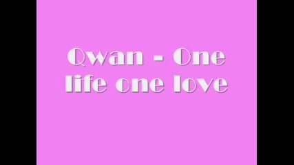 Qwan - One life one love 