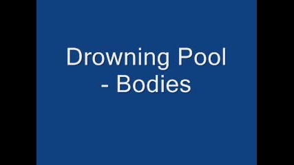 Drowning Pool - Bodies 