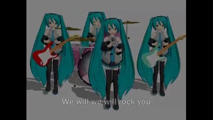 We will rock you by Miku Hatsune (vocaloid) 