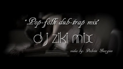 Dj Ziki - Folk Dub - Trap Mix / Fan Video* 2015