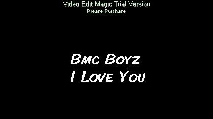 Bmc Boyz - I Love You 