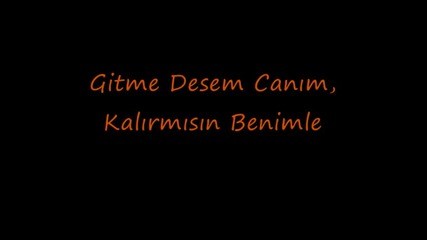 Tarkan ft.umit Sayim-gitme (lyrics)