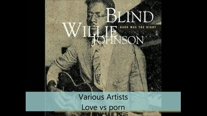 Various Artists - Dark Was The Night - Love vs porn
