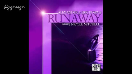 Alex Ander And Eric Powa B ft. Nicole Mitchell - Runaway ( Juan Pacifico Disco Remix )