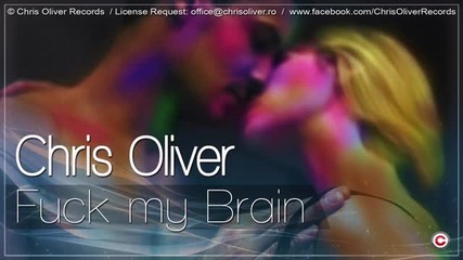 Chris Oliver - Fuck My Brain