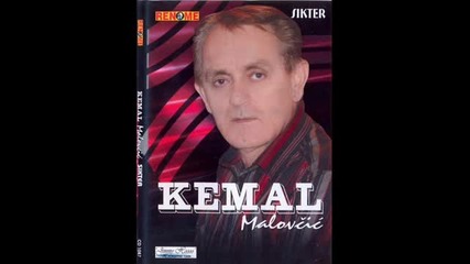 Kemal Malovcic 2007 - Bez mene si mrtva zena