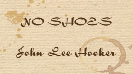 John Lee Hooker - No Shoes