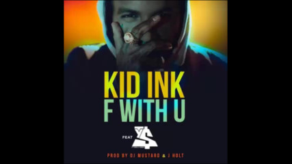 *2017* Kid Ink ft. Ty Dolla Sign - F With U