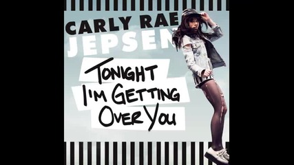 *2013* Carly Rae Jepsen - Tonight I am getting over you ( Showtek remix )
