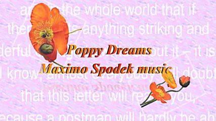 Макови мечти! ... ( Maximo Spodek music) ... ...