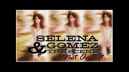 Selena Gomez & The Scene - Not Over It (new Song 2011)