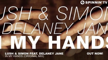 Lush & Simon feat. Delaney Jane - In My Hands ( Original Mix )