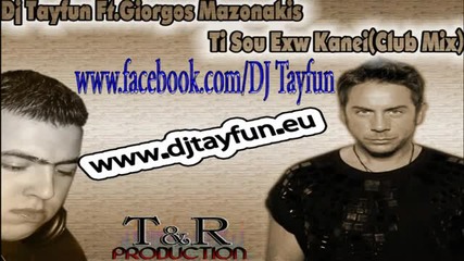 Dj Tayfun Feat.giorgos Mazonakis - Ti Sou Exw Kani