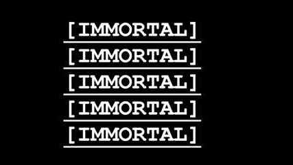 Immortal