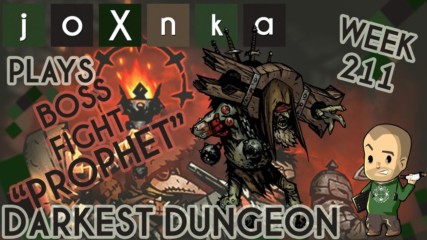 joXnka Plays DARKEST DUNGEON [Week 211] [GIBBERING PROPHET BOSS]