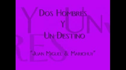 Ccea-dos Hombres Y Un Destino-juan Miguel Y Marichuy