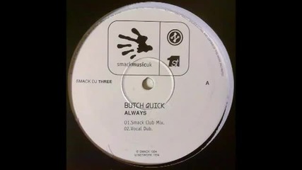Butch Quick - Always (smack Club Mix)
