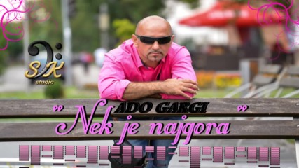 Ado Gargi - Nek je najgora - 2017