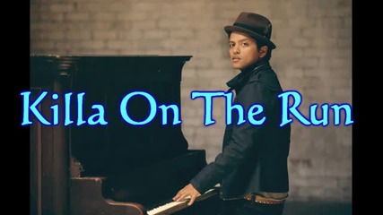 Bruno Mars - Killa On The Run + превод (full Version) 