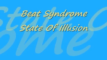 Beat Syndrome - State Of Illusion