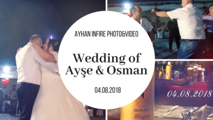 Wedding of Ayşe & Osman l Ayhan Infire Photo&Video l 04.08.2018