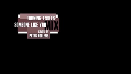 Adele - Turning Tables & Someone Like You - Cover By Peter Hollens!
