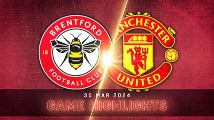 Brentford vs. Manchester United - Condensed Game