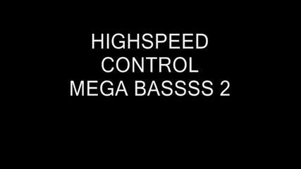 highspeed control mega bass 2